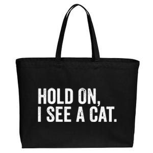 Hold On I See A Cat funny animal lover Cotton Canvas Jumbo Tote