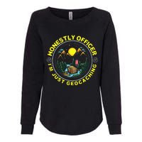 Honestly Officer IM Just Geocaching Map Reading Geocache Womens California Wash Sweatshirt