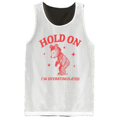 Hold On IM Overstimulated Funny Bear Meme Mesh Reversible Basketball Jersey Tank