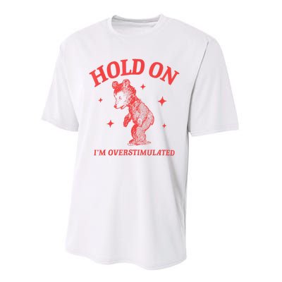 Hold On IM Overstimulated Funny Bear Meme Performance Sprint T-Shirt