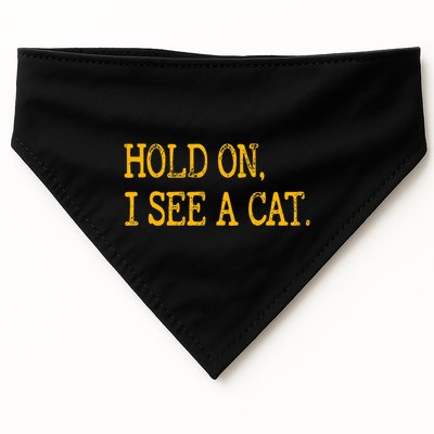 Hold On I See Cat Funny Cat Lovers Sarcastic Sayings Cats USA-Made Doggie Bandana
