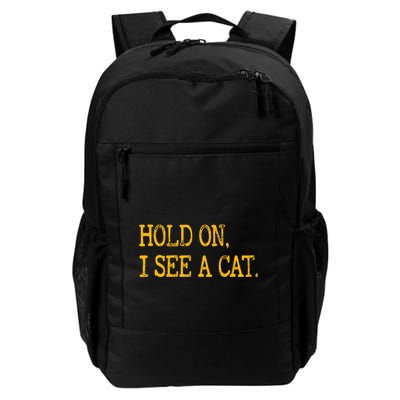 Hold On I See Cat Funny Cat Lovers Sarcastic Sayings Cats Daily Commute Backpack