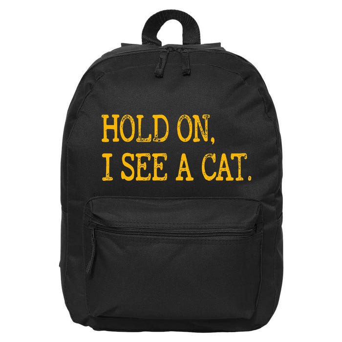 Hold On I See Cat Funny Cat Lovers Sarcastic Sayings Cats 16 in Basic Backpack
