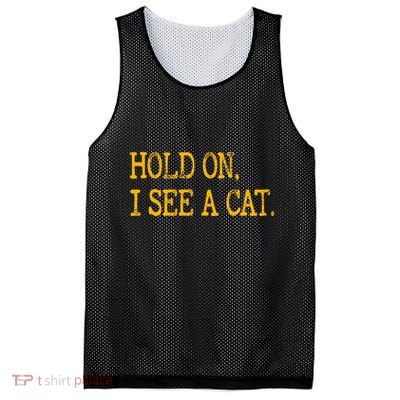 Hold On I See Cat Funny Cat Lovers Sarcastic Sayings Cats Mesh Reversible Basketball Jersey Tank