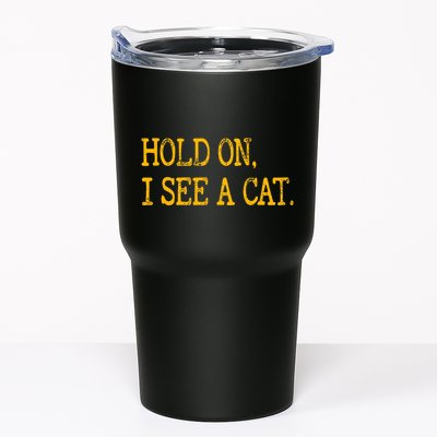 Hold On I See Cat Funny Cat Lovers Sarcastic Sayings Cats Tumbler