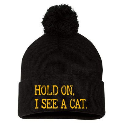 Hold On I See Cat Funny Cat Lovers Sarcastic Sayings Cats Pom Pom 12in Knit Beanie