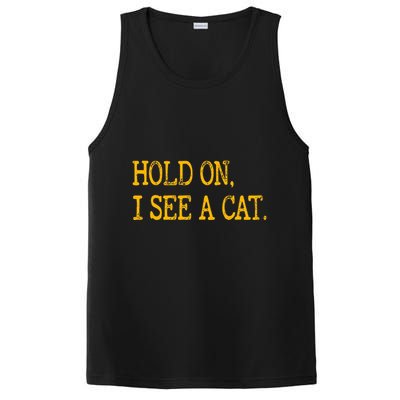 Hold On I See Cat Funny Cat Lovers Sarcastic Sayings Cats PosiCharge Competitor Tank