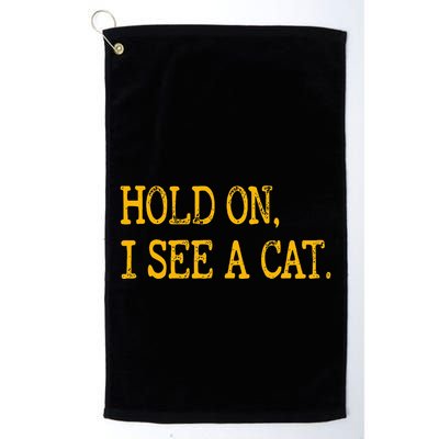 Hold On I See Cat Funny Cat Lovers Sarcastic Sayings Cats Golf Towel