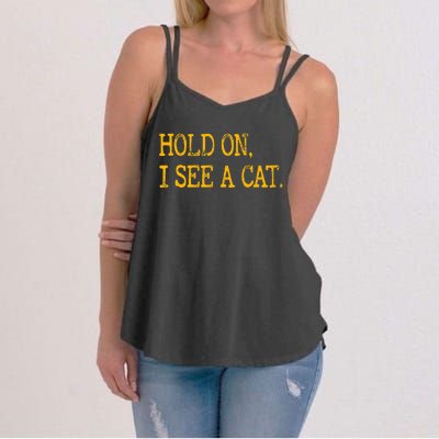 Hold On I See Cat Funny Cat Lovers Sarcastic Sayings Cats Women's Strappy Tank