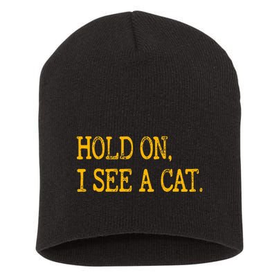 Hold On I See Cat Funny Cat Lovers Sarcastic Sayings Cats Short Acrylic Beanie