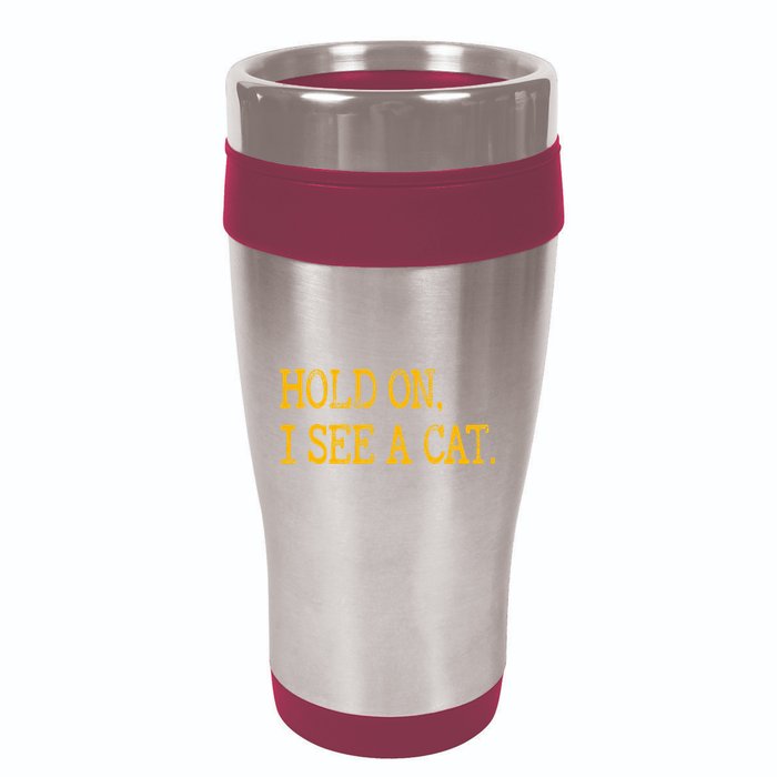 Hold On I See Cat Funny Cat Lovers Sarcastic Sayings Cats 16oz Travel Tumbler