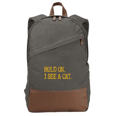 Hold On I See Cat Funny Cat Lovers Sarcastic Sayings Cats Cotton Canvas Backpack