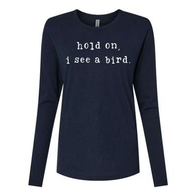 Hold On I See A Bird Funny Bird Mom MotherS Day Bird Lovers Womens Cotton Relaxed Long Sleeve T-Shirt