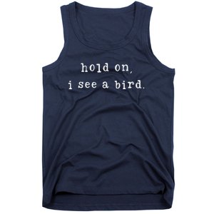 Hold On I See A Bird Funny Bird Mom MotherS Day Bird Lovers Tank Top