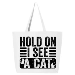 Hold On I See A Cat Funny Cat Lovers Sarcastic Saying Retro 25L Jumbo Tote