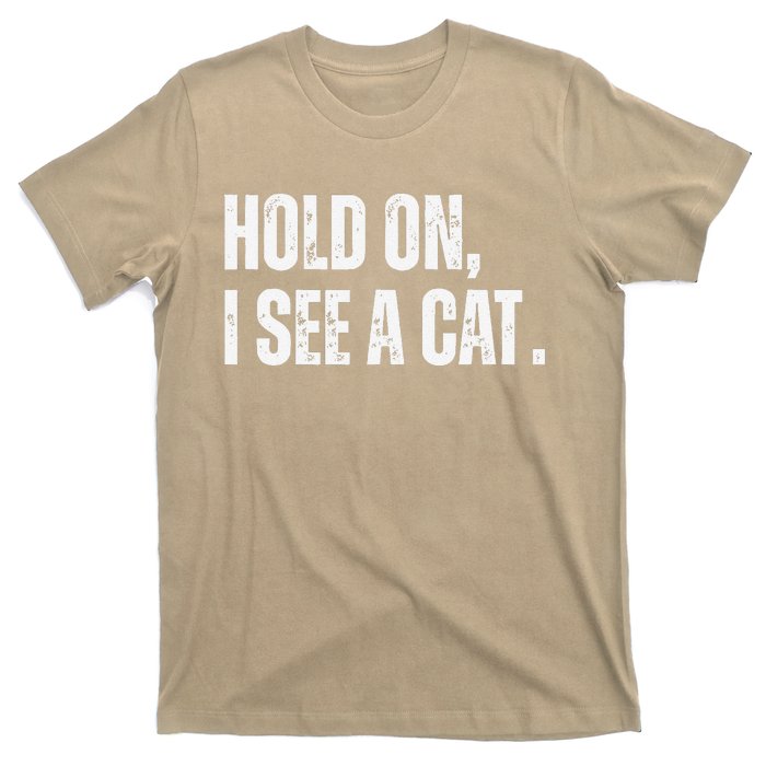 Hold On I See A Cat T-Shirt