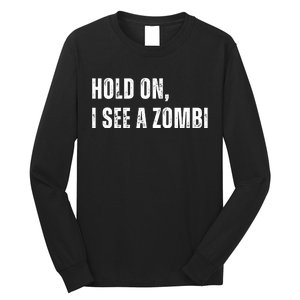 Hold On I See A Zombie Long Sleeve Shirt