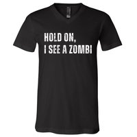 Hold On I See A Zombie V-Neck T-Shirt