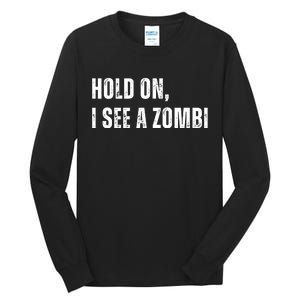 Hold On I See A Zombie Tall Long Sleeve T-Shirt