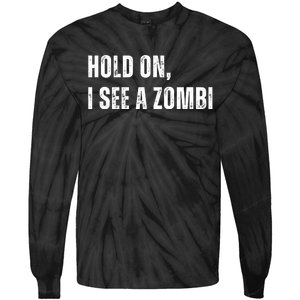 Hold On I See A Zombie Tie-Dye Long Sleeve Shirt