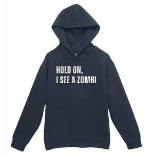 Hold On I See A Zombie Urban Pullover Hoodie