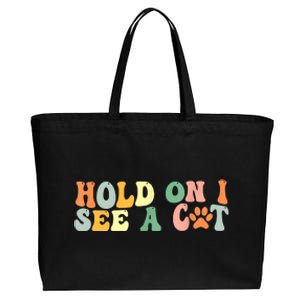 Hold On I See A Cat Funny Cat Lovers Sayings Valentines Day Cotton Canvas Jumbo Tote