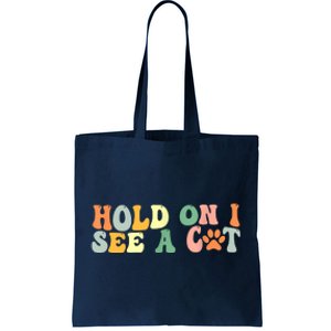 Hold On I See A Cat Funny Cat Lovers Sayings Valentines Day Tote Bag