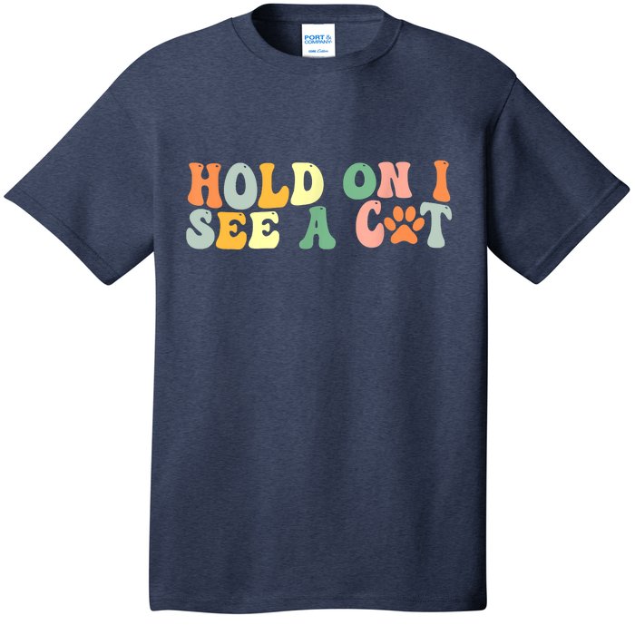 Hold On I See A Cat Funny Cat Lovers Sayings Valentines Day T-Shirt