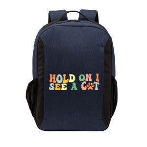 Hold On I See A Cat Funny Cat Lovers Sayings Valentines Day Vector Backpack