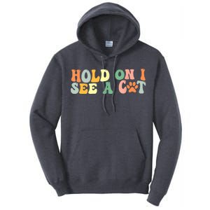 Hold On I See A Cat Funny Cat Lovers Sayings Valentines Day Tall Hoodie