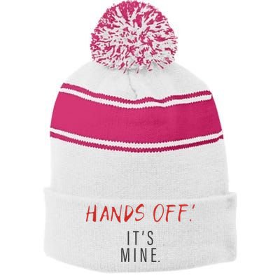 Hands Off ItS Mine Funny Trending Quote Stripe Pom Pom Beanie