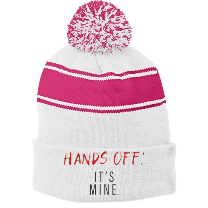 Hands Off ItS Mine Funny Trending Quote Stripe Pom Pom Beanie