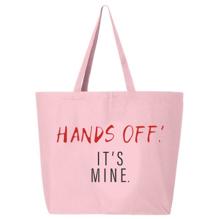 Hands Off ItS Mine Funny Trending Quote 25L Jumbo Tote