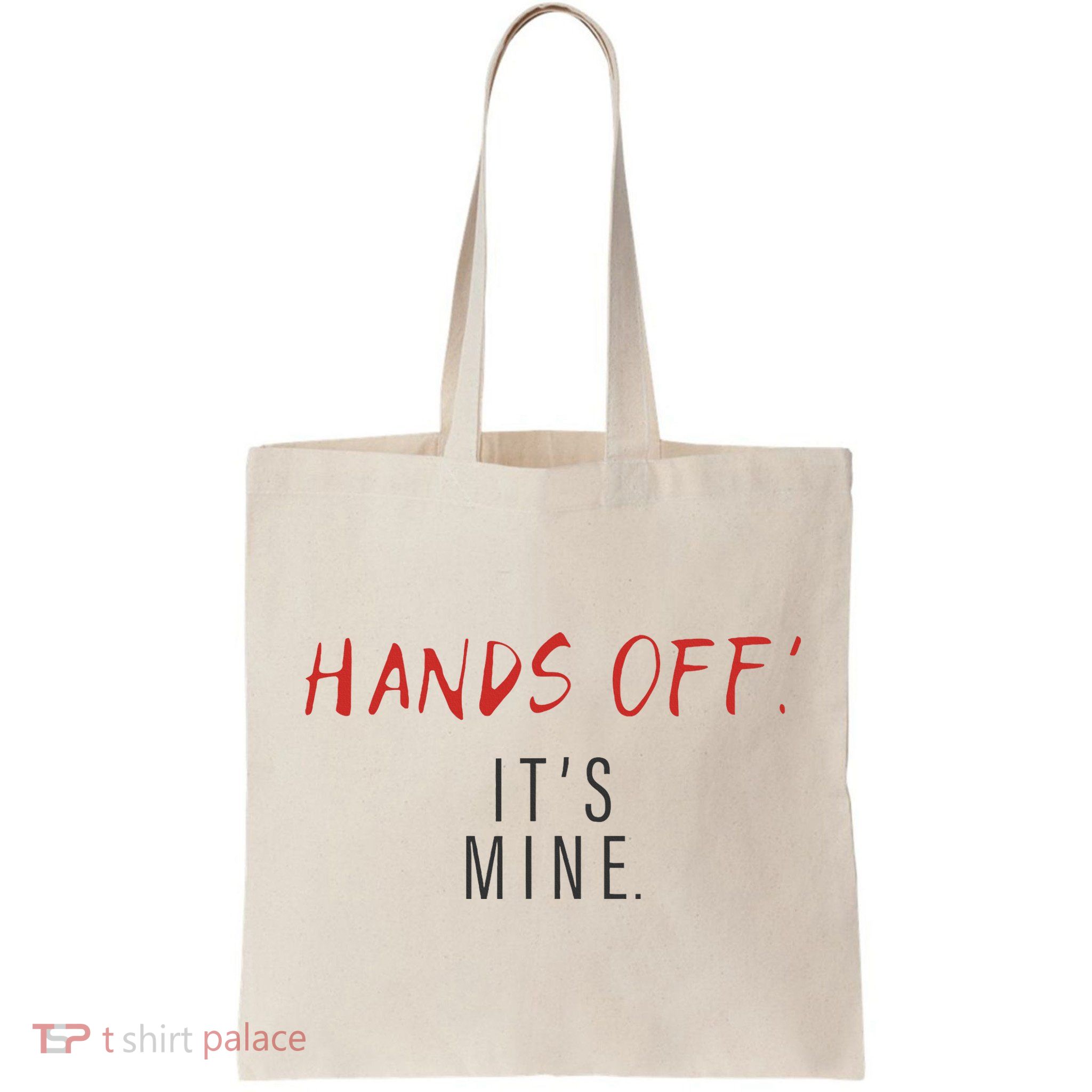 Hands Off ItS Mine Funny Trending Quote Bag