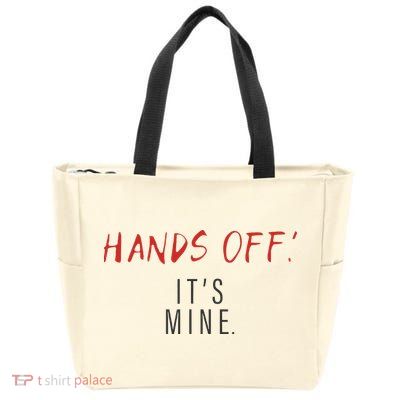Hands Off ItS Mine Funny Trending Quote Zip Tote Bag