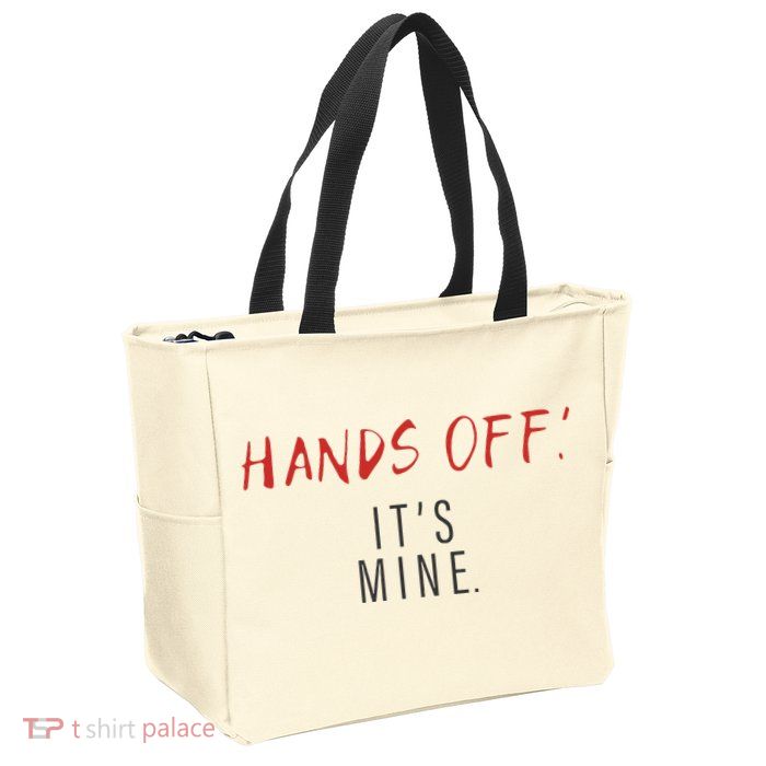 Hands Off ItS Mine Funny Trending Quote Zip Tote Bag
