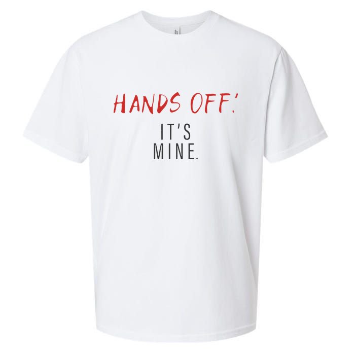 Hands Off ItS Mine Funny Trending Quote Sueded Cloud Jersey T-Shirt