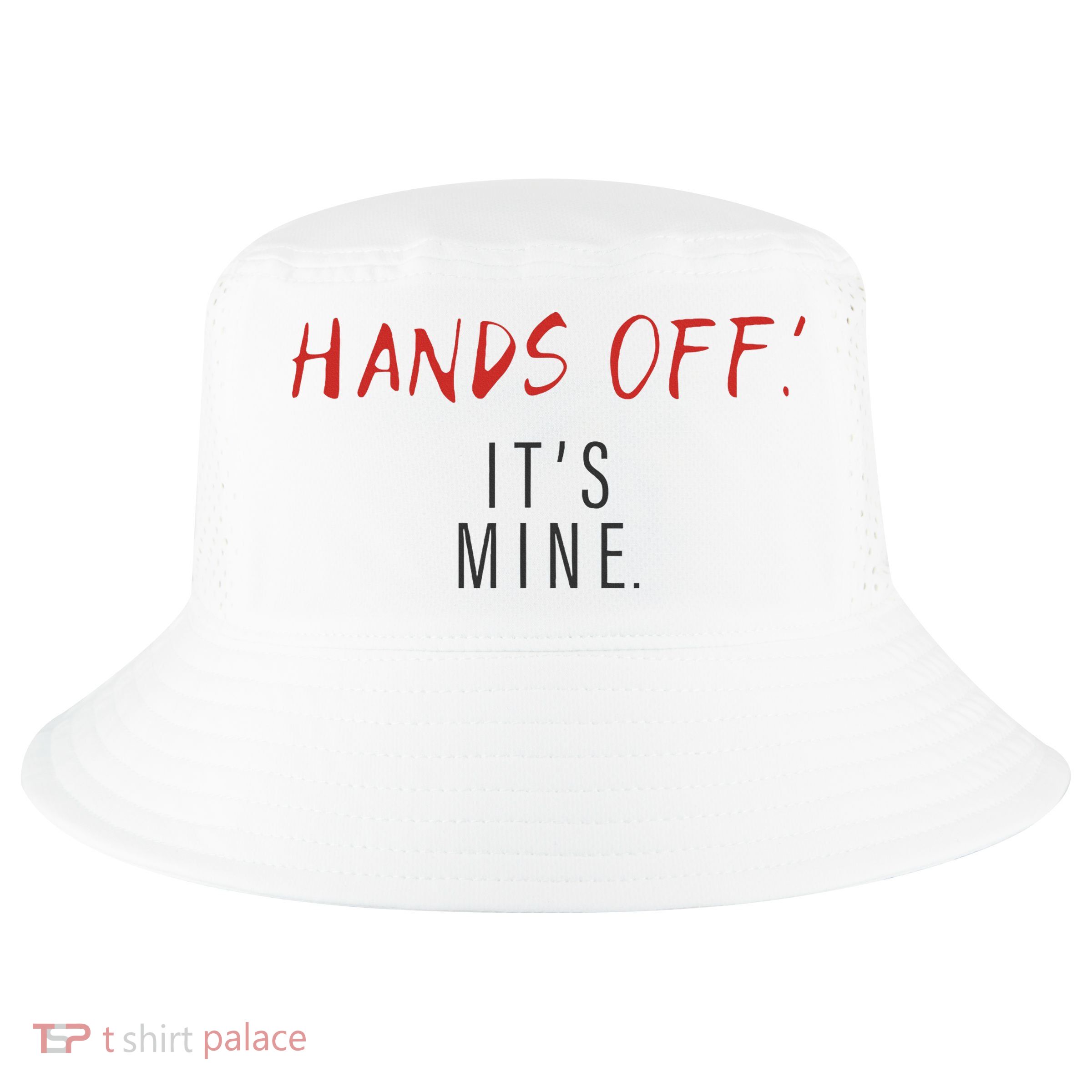 Hands Off ItS Mine Funny Trending Quote Cool Comfort Performance Bucket Hat