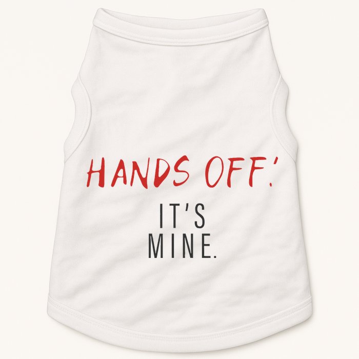 Hands Off ItS Mine Funny Trending Quote Doggie Tank