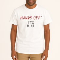 Hands Off ItS Mine Funny Trending Quote Tall T-Shirt