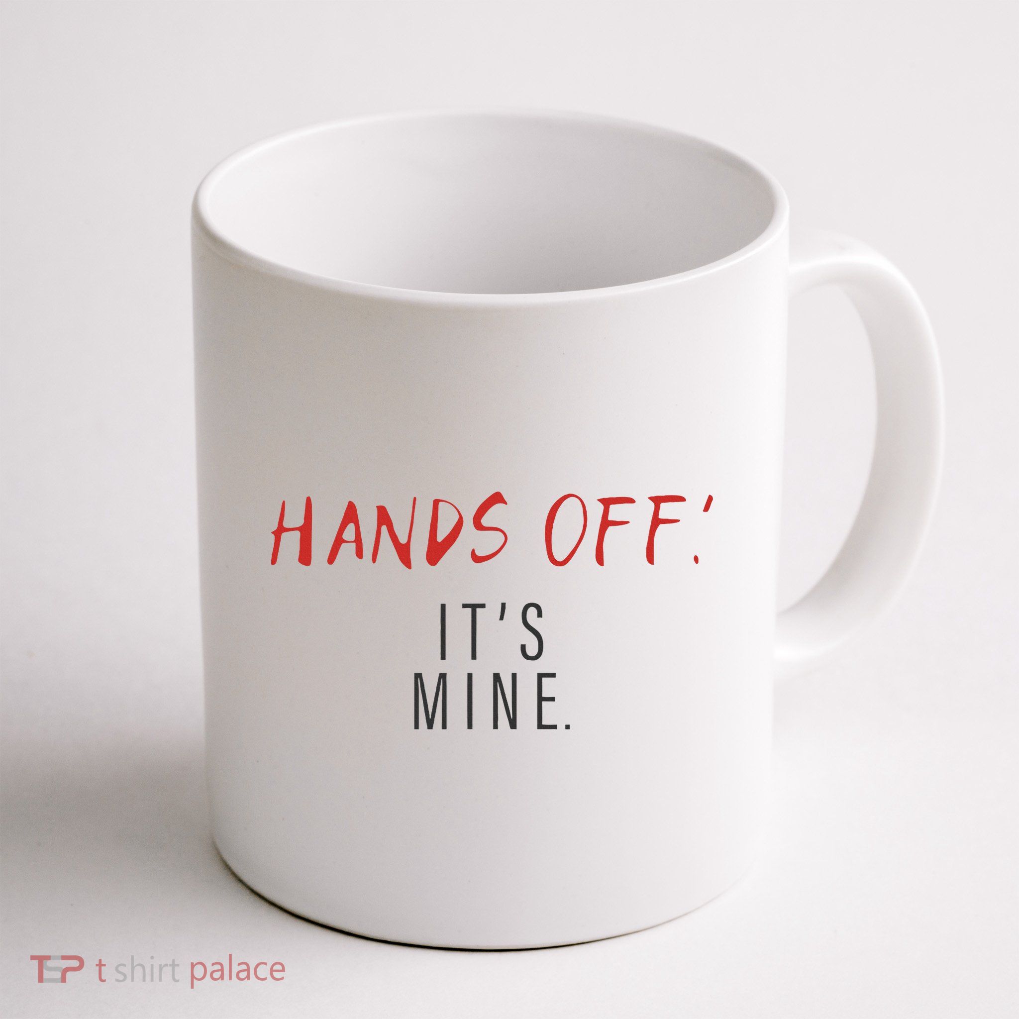 Hands Off ItS Mine Funny Trending Quote Mug