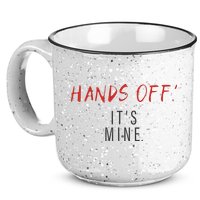 Hands Off ItS Mine Funny Trending Quote 15oz Campfire Ceramic Mug