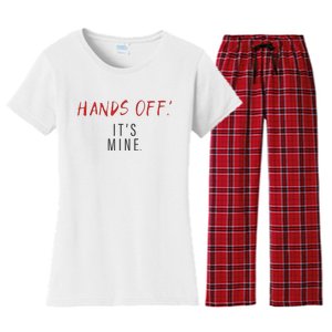 Hands Off ItS Mine Funny Trending Quote Women's Flannel Pajama Set