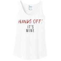 Hands Off ItS Mine Funny Trending Quote Ladies Essential Tank