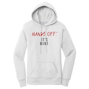 Hands Off ItS Mine Funny Trending Quote Women's Pullover Hoodie