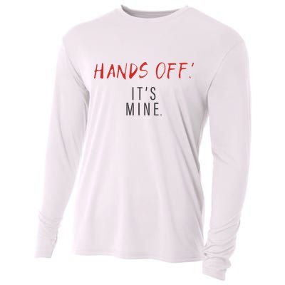 Hands Off ItS Mine Funny Trending Quote Cooling Performance Long Sleeve Crew