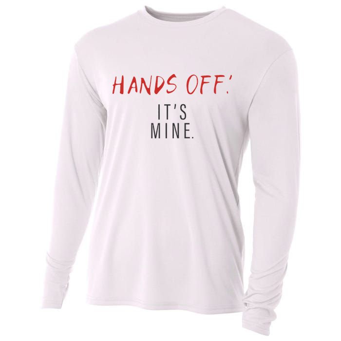 Hands Off ItS Mine Funny Trending Quote Cooling Performance Long Sleeve Crew