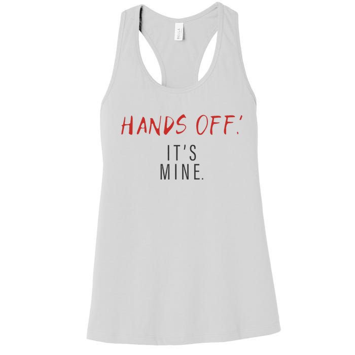 Hands Off ItS Mine Funny Trending Quote Women's Racerback Tank