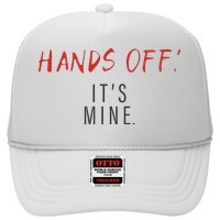 Hands Off ItS Mine Funny Trending Quote Hat