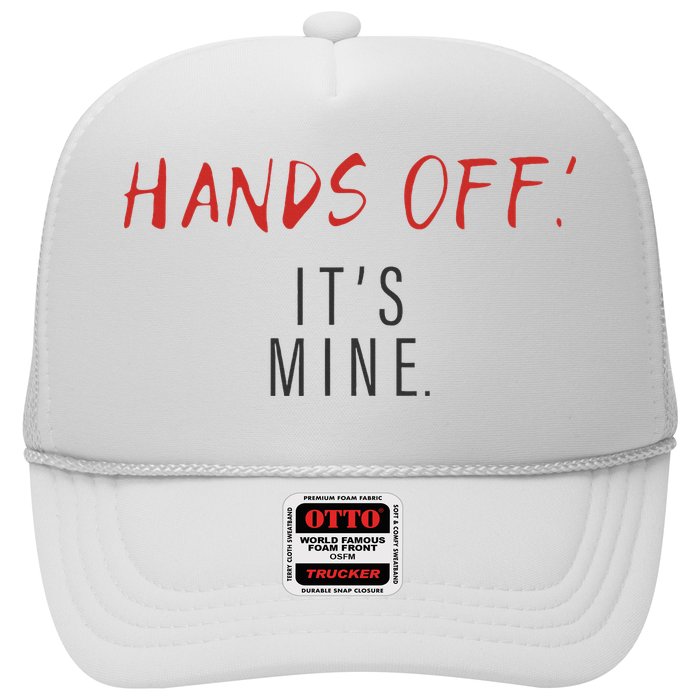 Hands Off ItS Mine Funny Trending Quote Hat